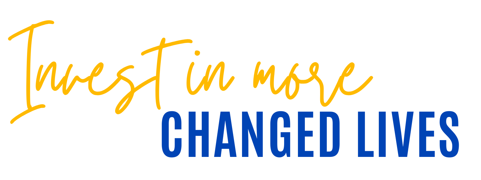 Invest in more changed lives